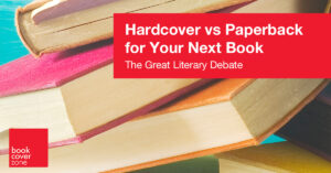 The Great Literary Debate: Hardcover vs Paperback for Your Next Book
