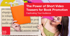 Captivating Your Audience: The Power of Short Video Teasers for Book Promotion