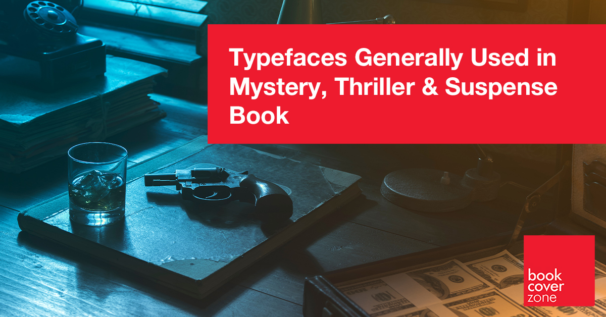 Typefaces Generally Used in Mystery, Thriller & Suspense Book