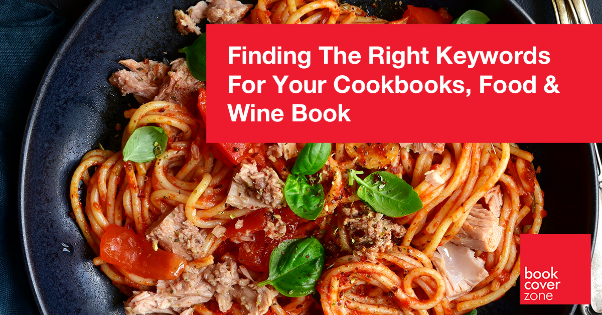 Finding The Right Keywords For Your Cookbooks, Food & Wine Book