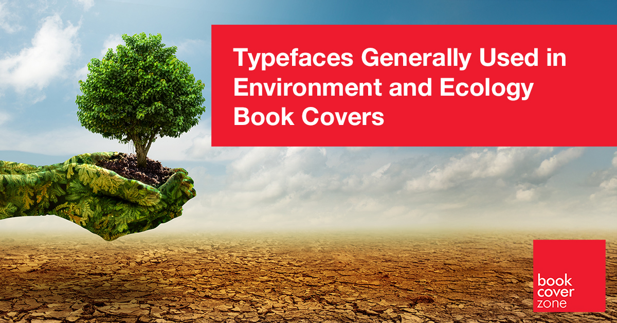 Typefaces Generally Used in Environment and Ecology Book Covers