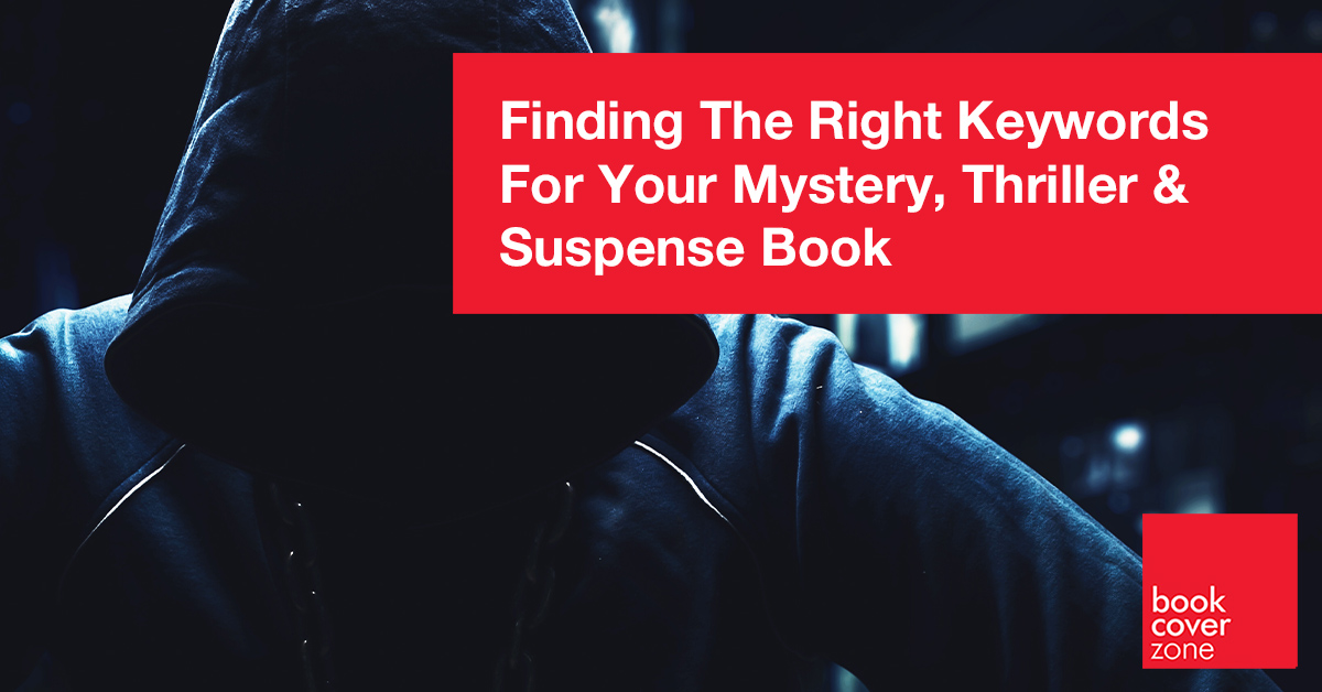 Finding The Right Keywords For Your Mystery, Thriller & Suspense Book